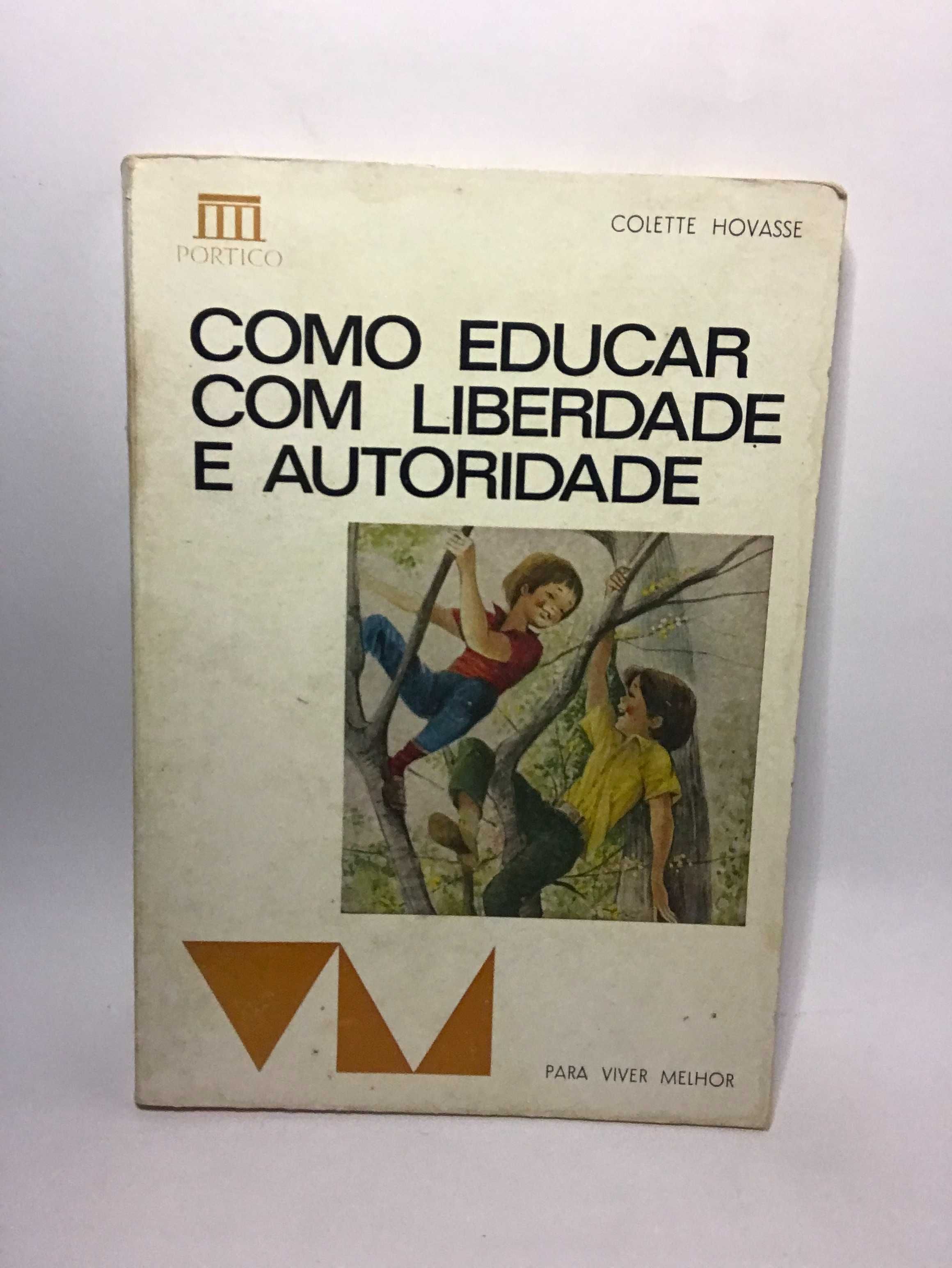 Como educar com liberdade e autoridade - Colette Hovasse