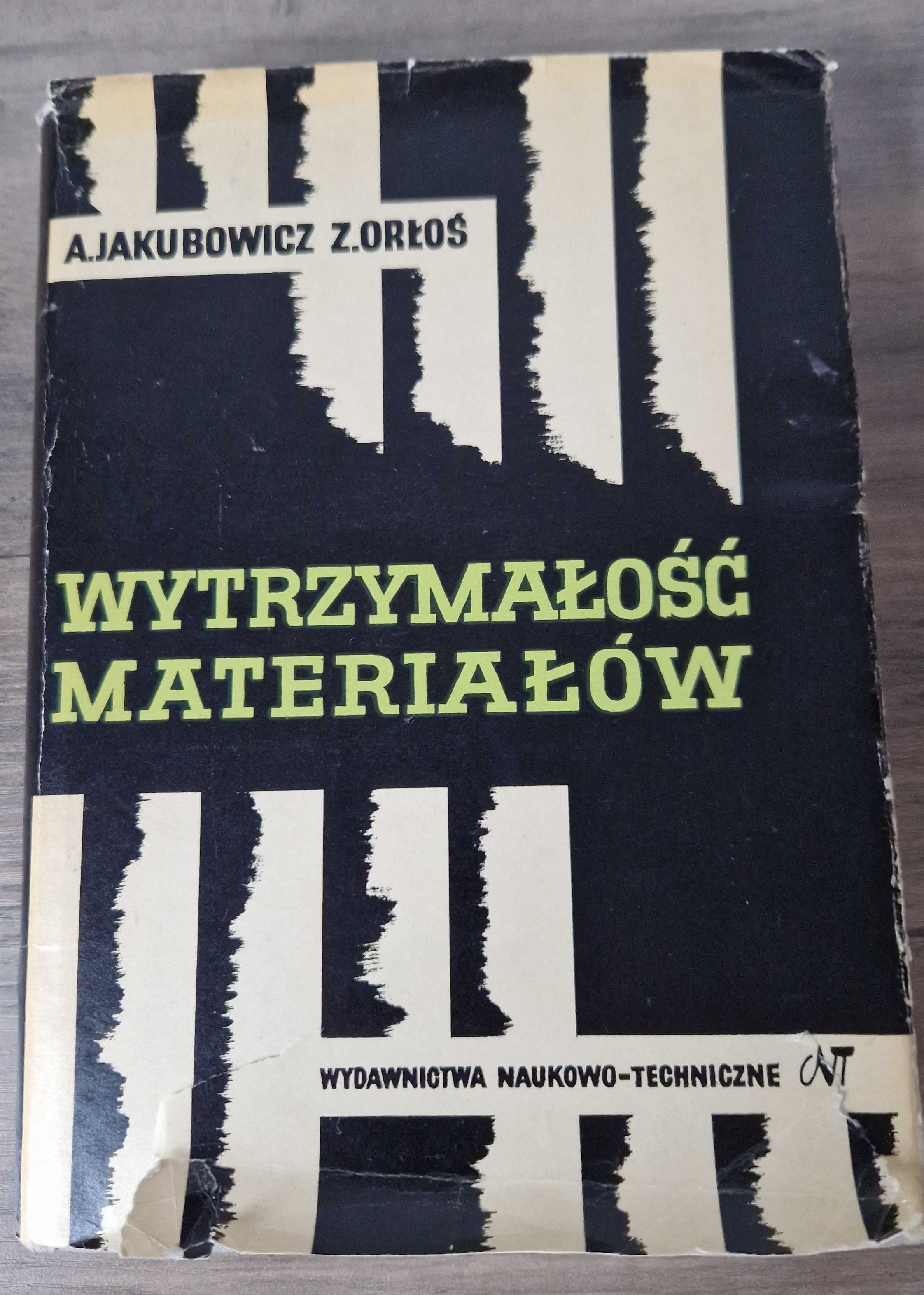 Wytrzymałość materiałów A. Jakubowicz Z. Orłoś