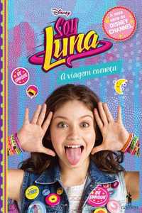 A Viagem Começa. Coleção: Soy Luna
DISNEY