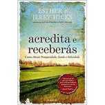 Acredita e Receberás de Esther e Jerry Hicks (Portes grátis)