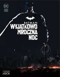 Batman. Wyjątkowo mroczna noc - Jock, Jock, Tomasz Sidorkiewicz