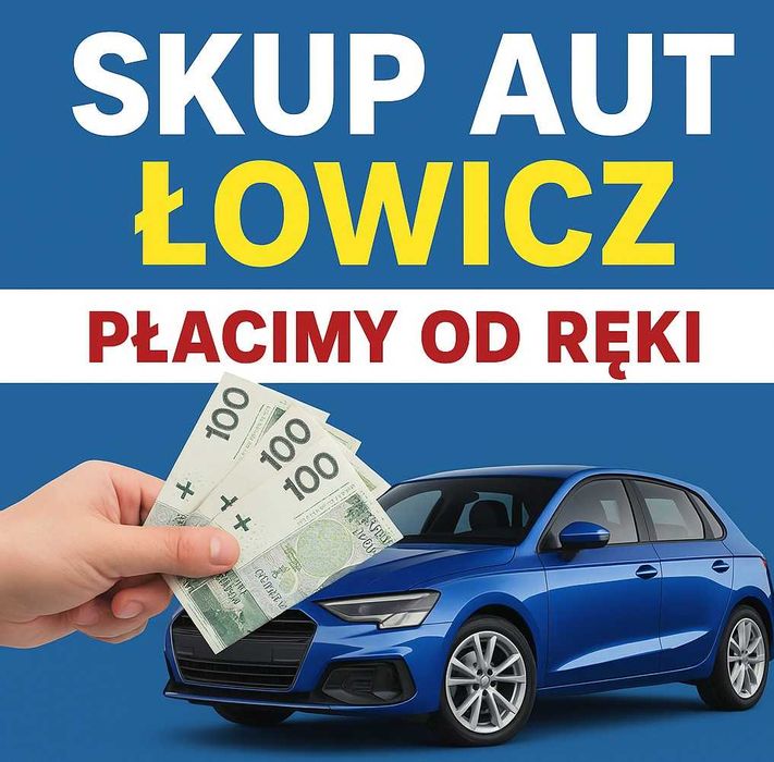 SKUP AUT Łowicz i Okolice – GOTÓWKA OD RĘKI!