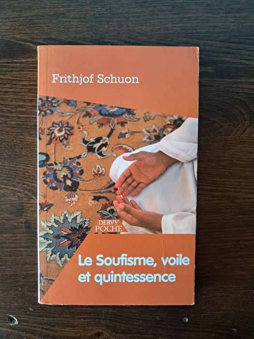 Frithjof Schuon - Le Soufisme, voile et quintessence