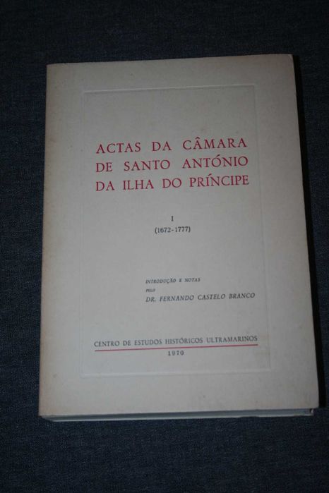 [] Actas da Câmara de Santo António da Ilha do Príncipe I (1672/1777)