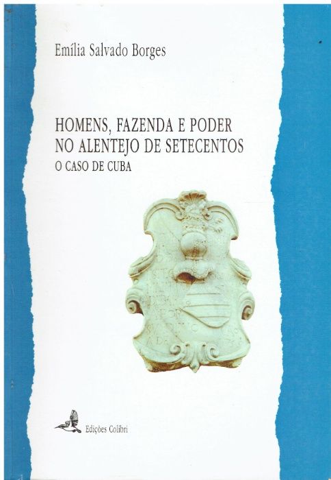 7663-Homens, fazenda e poder no Alentejo de setecentos :o caso de Cuba