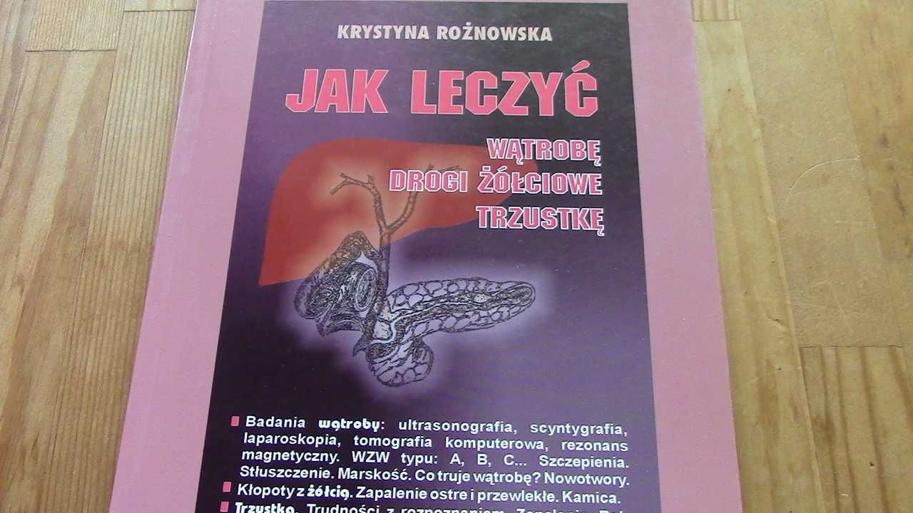 Krystyna Rożnowska "Jak leczyć wątrobę, drogi żółciowe, trzustkę"