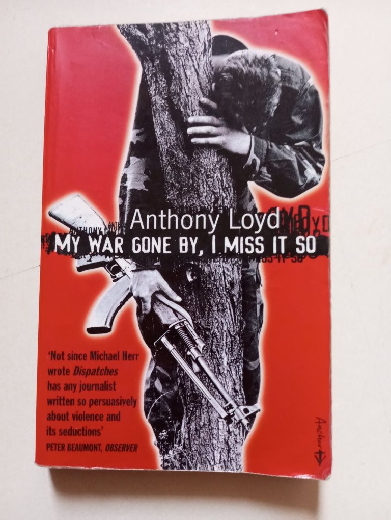 Anthony Loyd - My war gone by, I miss its so