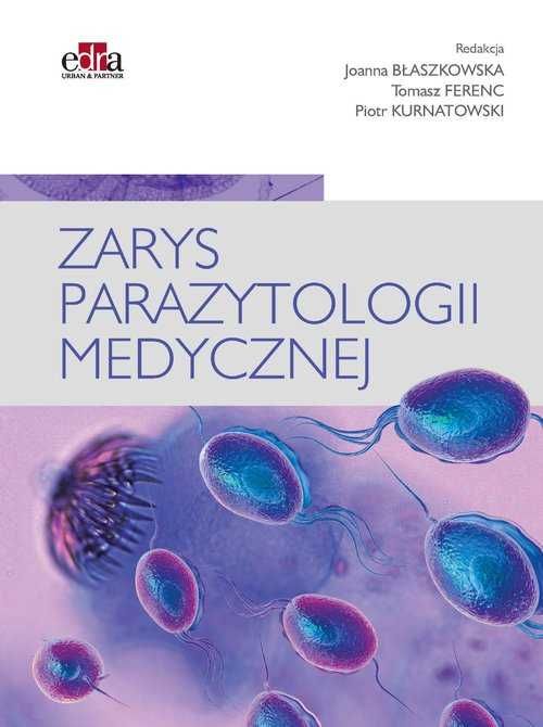 Zarys parazytologii medycznej - J.Błaszkowska T.Ferenc P.Kurnatowski