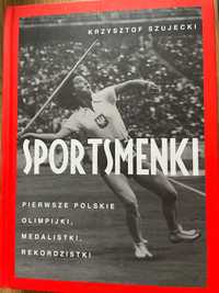 Sportsmenki. Pierwsze polskie olimpijki, medalistki, rekordzistki