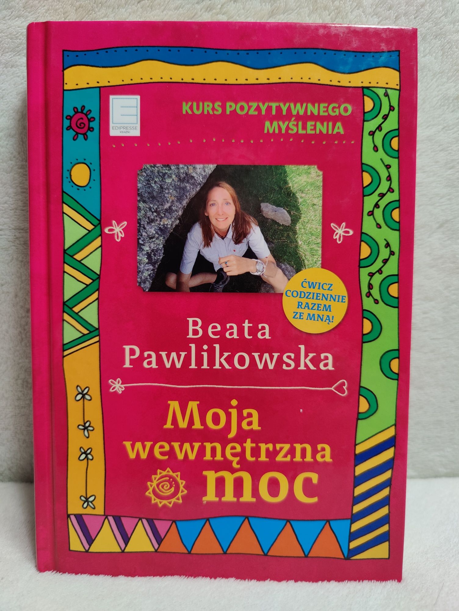 Moja wewnętrzna moc. Beata Pawlikowska. Kurs pozytywnego myślenia