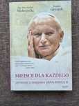 Miejsce dla każdego. Opowieść o świętości Jana Pawła II.