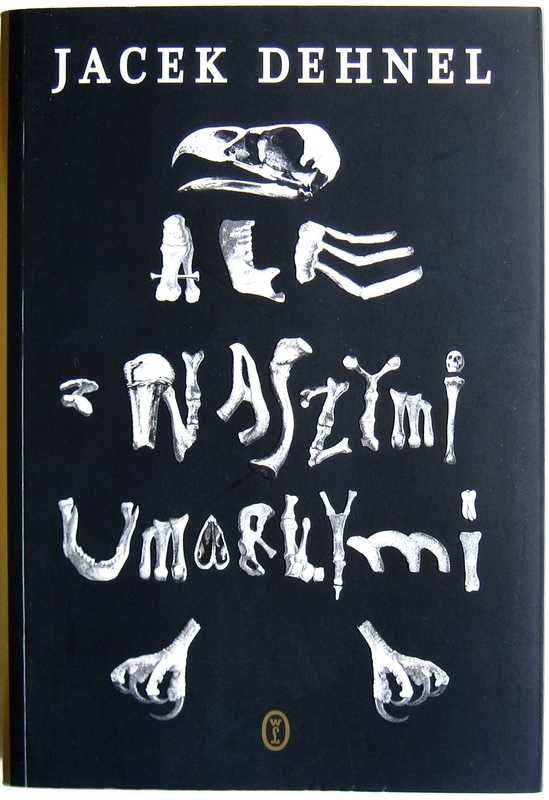 Ale z naszymi umarłymi - Jacek Dehnel
