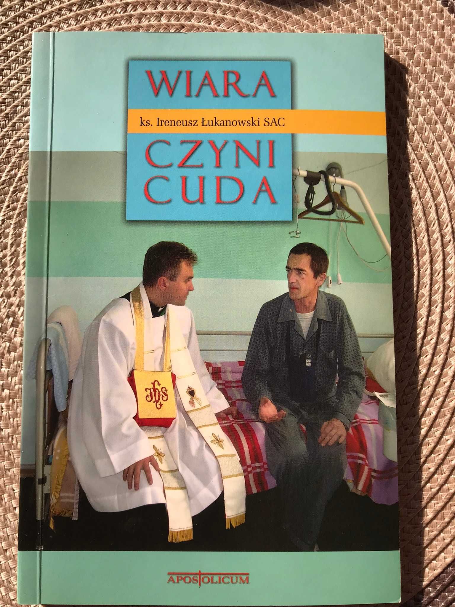 "Wiara czyni cuda" ks. Ireneusz Łukanowski