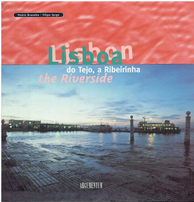 746 - Lisboa do Tejo , a Ribeirinha de Pedro Brandão/ Filipe Jorge