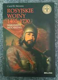 Rosyjskie wojny 1460 - 1730. Narodziny mocarstwa. C. B. Stevens