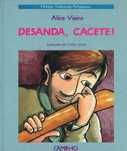 5392

Desanda, Cacete
Alice Vieira