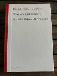 „Polska! Polska! - ale jaka?”  Gdańskie Debaty Obywatelskie