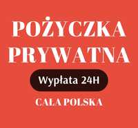 Pożyczka prywatna / KREDYT bez BIK ! BEZ FORMALNOŚCI. Wypłata 24h