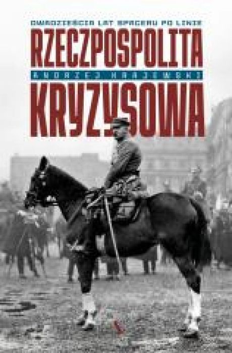 Rzeczpospolita kryzysowa Agora Andrzej Krajewski Rok wydania: 2025,