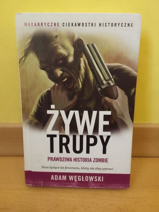 Książka Żywe Trupy, prawdziwa historia zombie - Adam Węgłowski