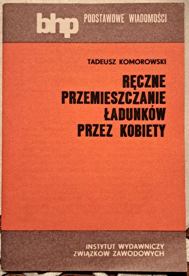 Ręczne przemieszczanie ładunków przez kobiety. T. Komorowski.