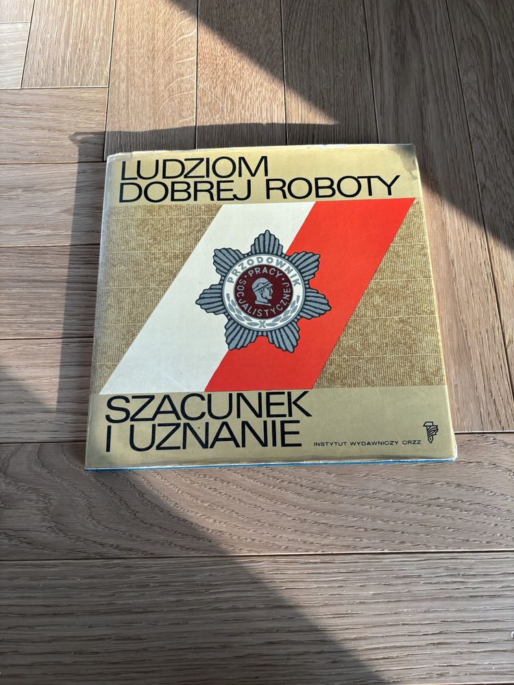 Ludziom dobrej roboty Szacunek i uznanie książka PRL