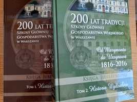 200 lat tradycji Szkoły Głównej Gospodarstwa Wiejskiego, t. 1 i 2 SGGW