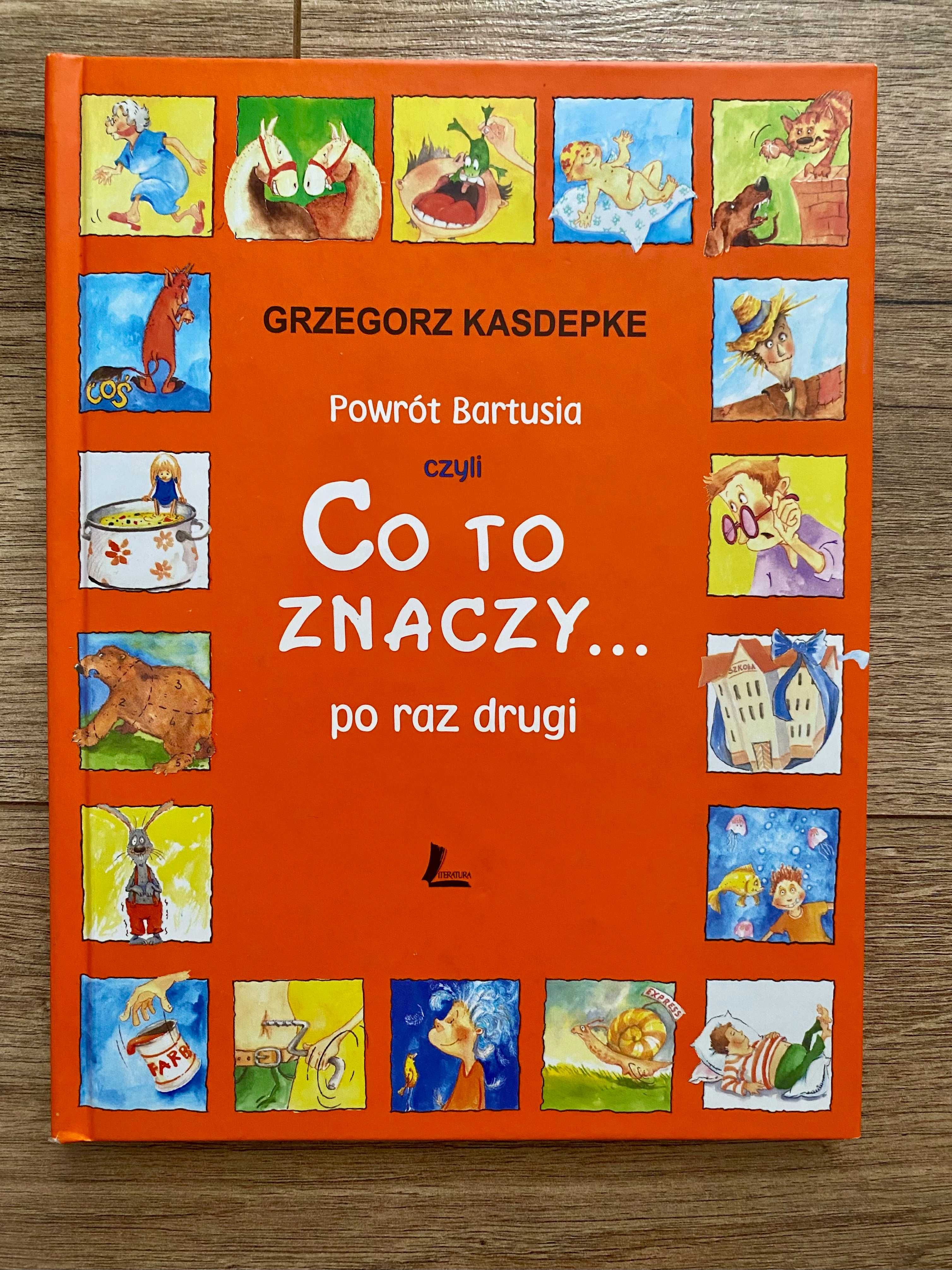 Powrót Bartusia, czyli co to znaczy... po raz drugi
Grzegorz Kasdepke