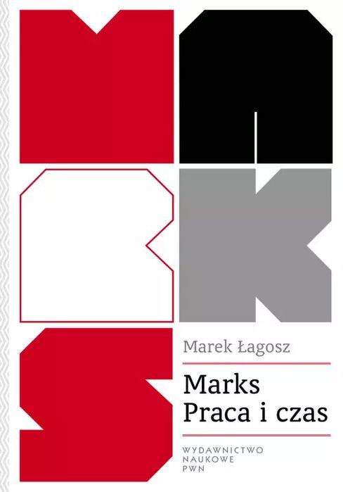 Marks. Praca I Czas Marek Łagosz Nowa