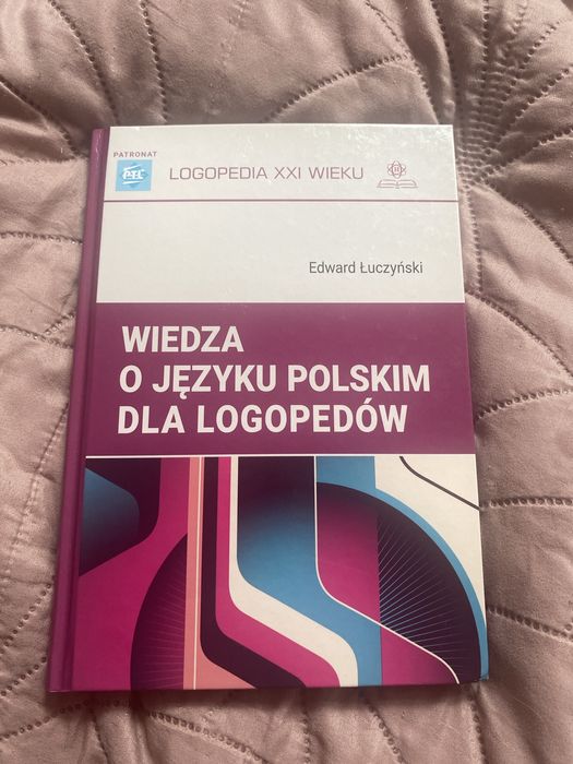 Wiedza o języku polskim dla logopedów Logopedia XXI wieku