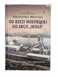 Od Rzezi Wołyńskiej do Akcji "Wisła" / Grzegorz Motyka