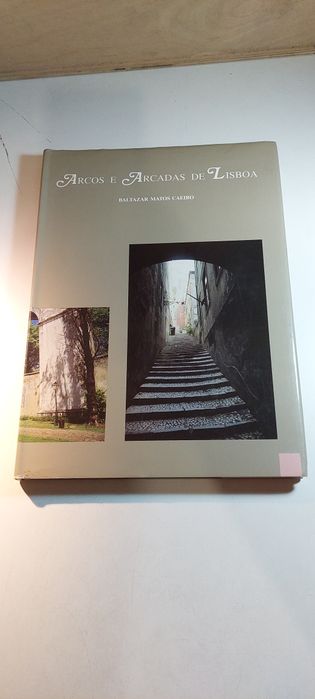 Arcos e Arcadas de Lisboa - Baltazar Matos Caeiro