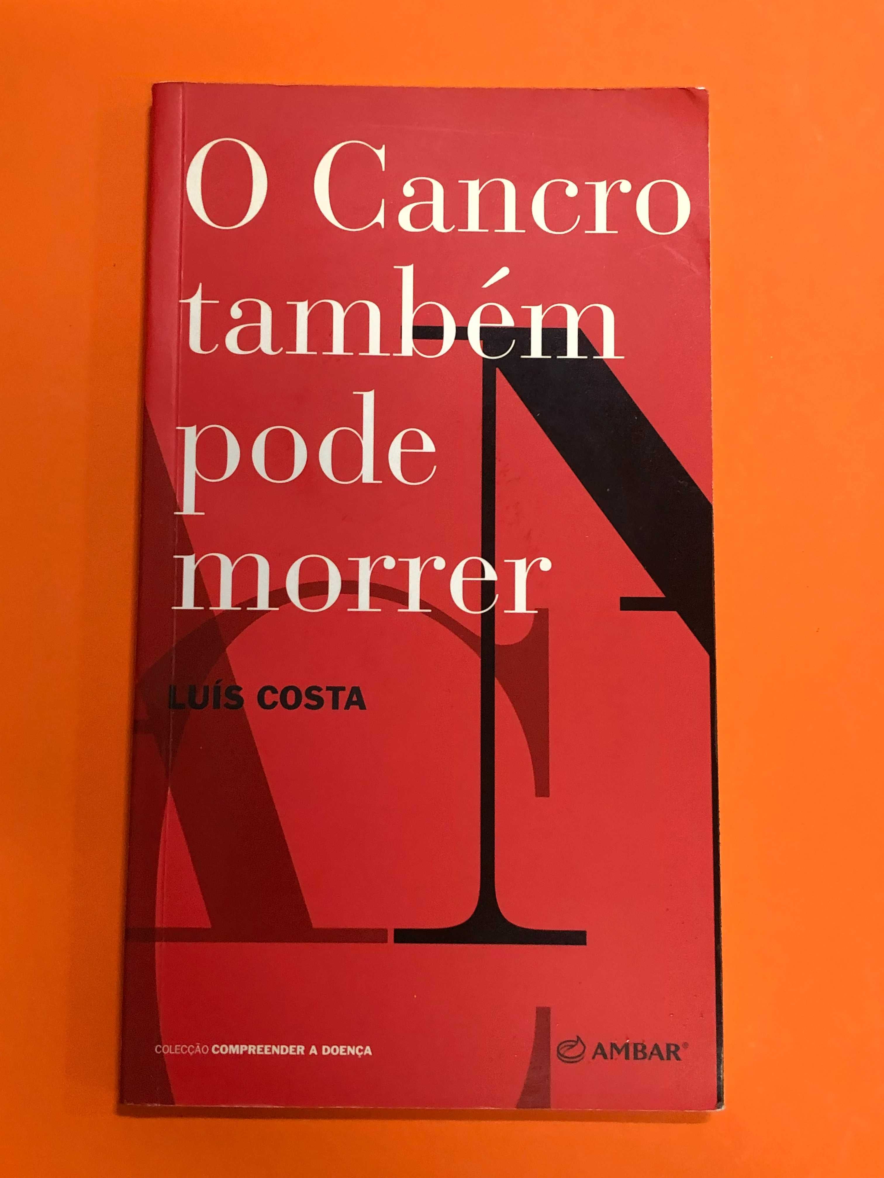 O cancro também pode morrer - Luís Costa