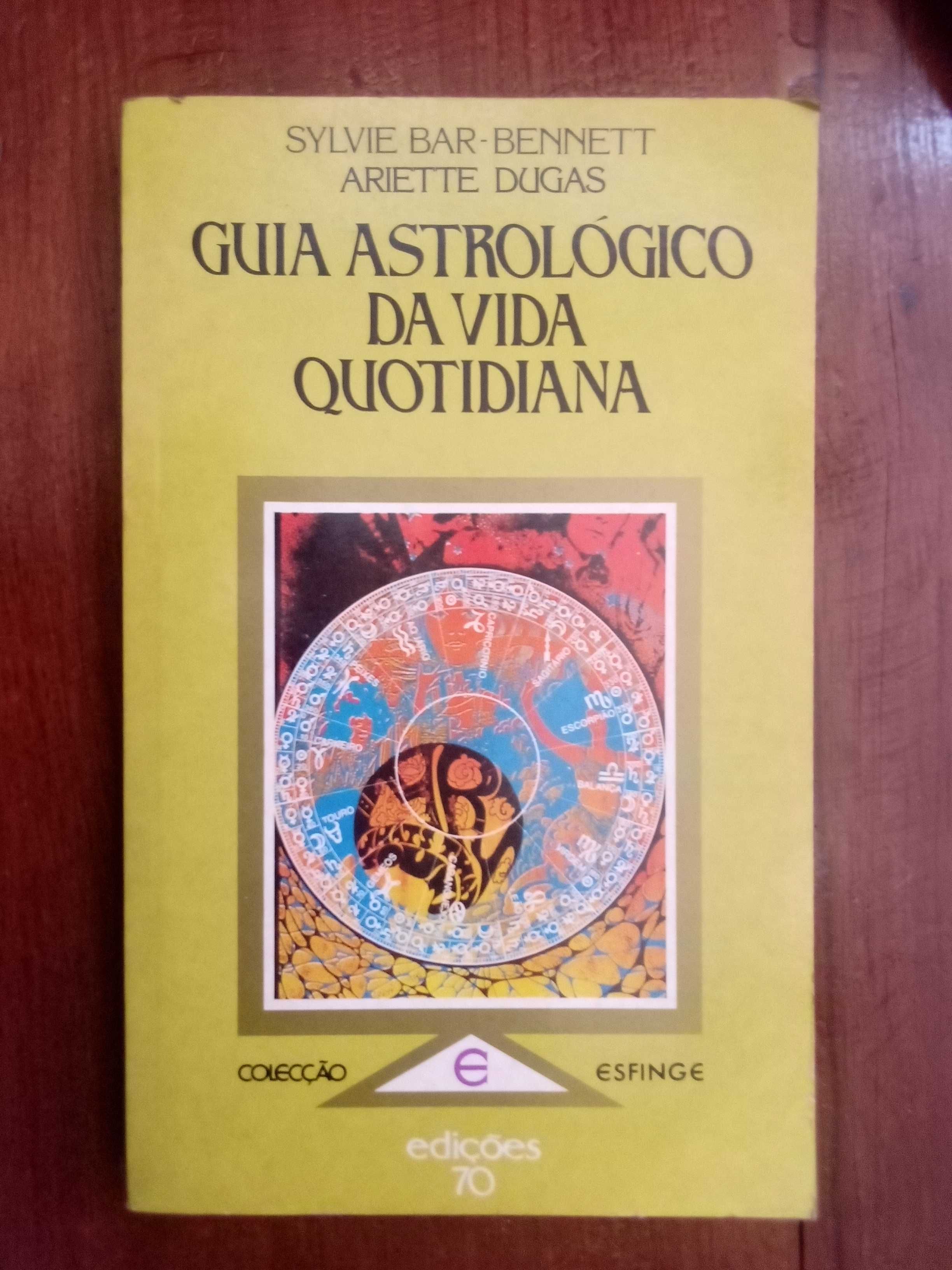 Sylvie Bar-Bennett e A. Dugas - Guia astrológico da vida quotidiana