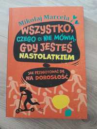 Książka M. Marcela "wszystko czego Ci nie mówią, gdy jesteś nastolatki