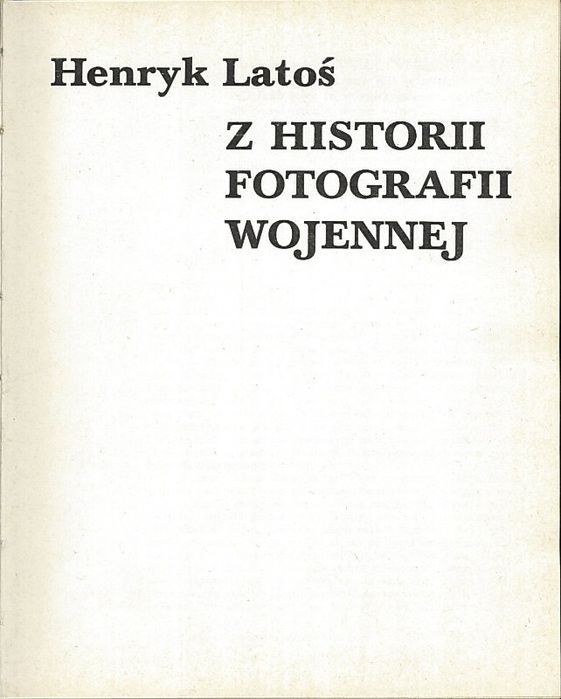 Z historii fotografii wojennej, Henryk Latoś