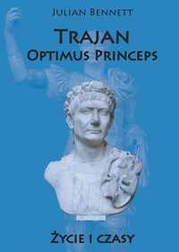 Trajan. Optimus Princeps. Życie I Czasy