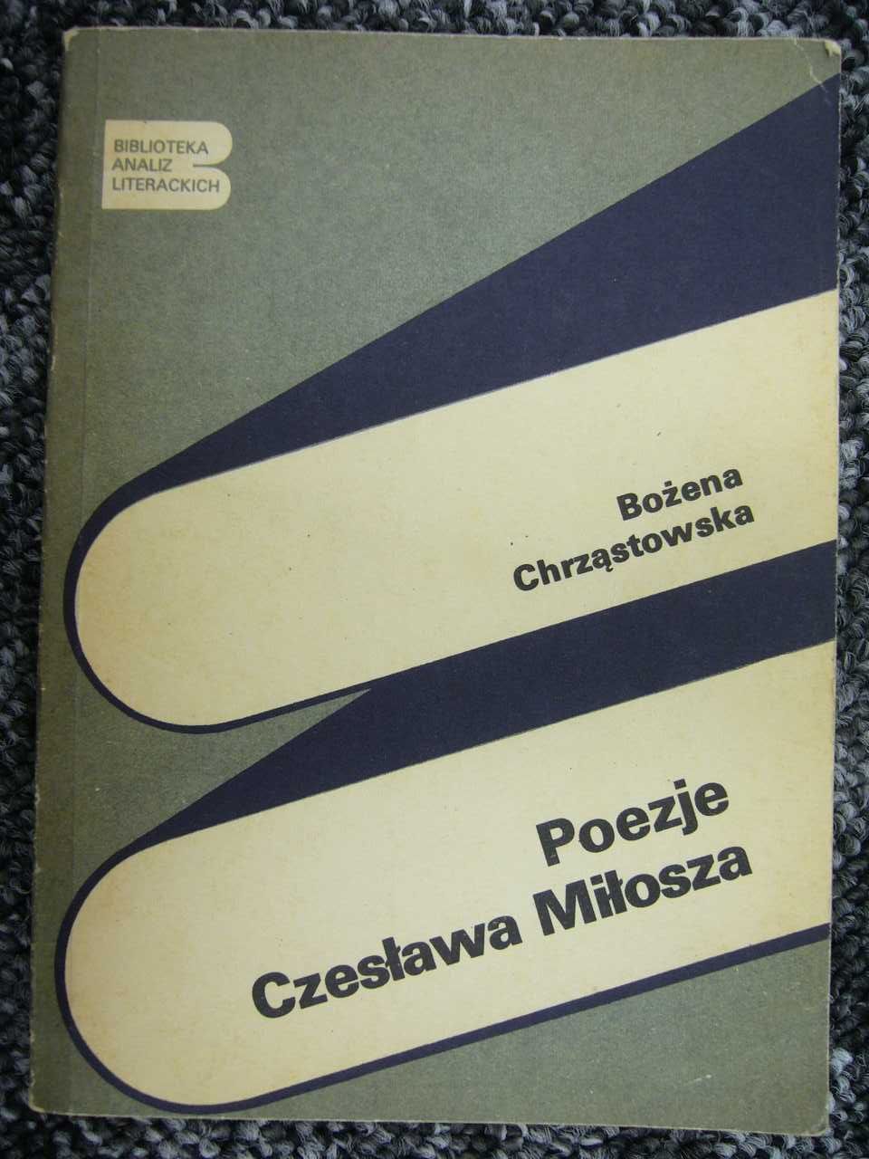 Poezje Czesława Miłosza - Bożena Chrząstowska
