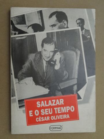 Salazar e o Seu Tempo de César Oliveira