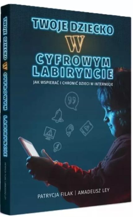 Twoje dziecko w cyfrowym labiryncie. Wydawnictwo Tuli. Nowy Produkt