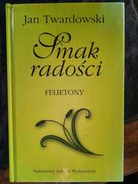 Smak radości. Felietony. Jan Twardowski