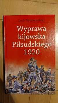 Wyprawa kijowska Piłsudskiego 1920 - Lech Wyszczelski
