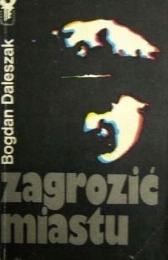 Zagrozić Miastu Bogdan Daleszak