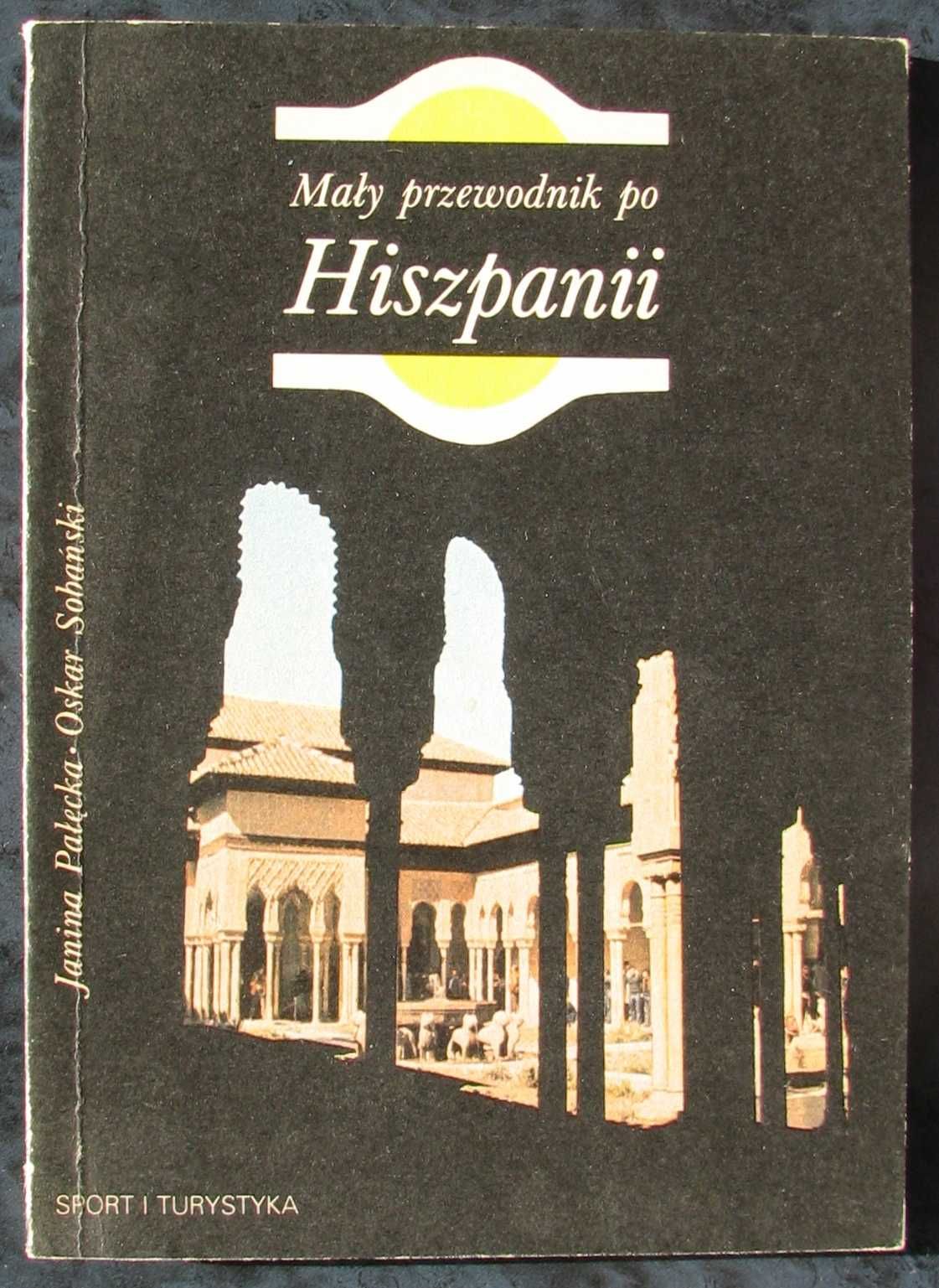 Mały przewodnik po Hiszpanii- J.Pałęcka, O.Sobański