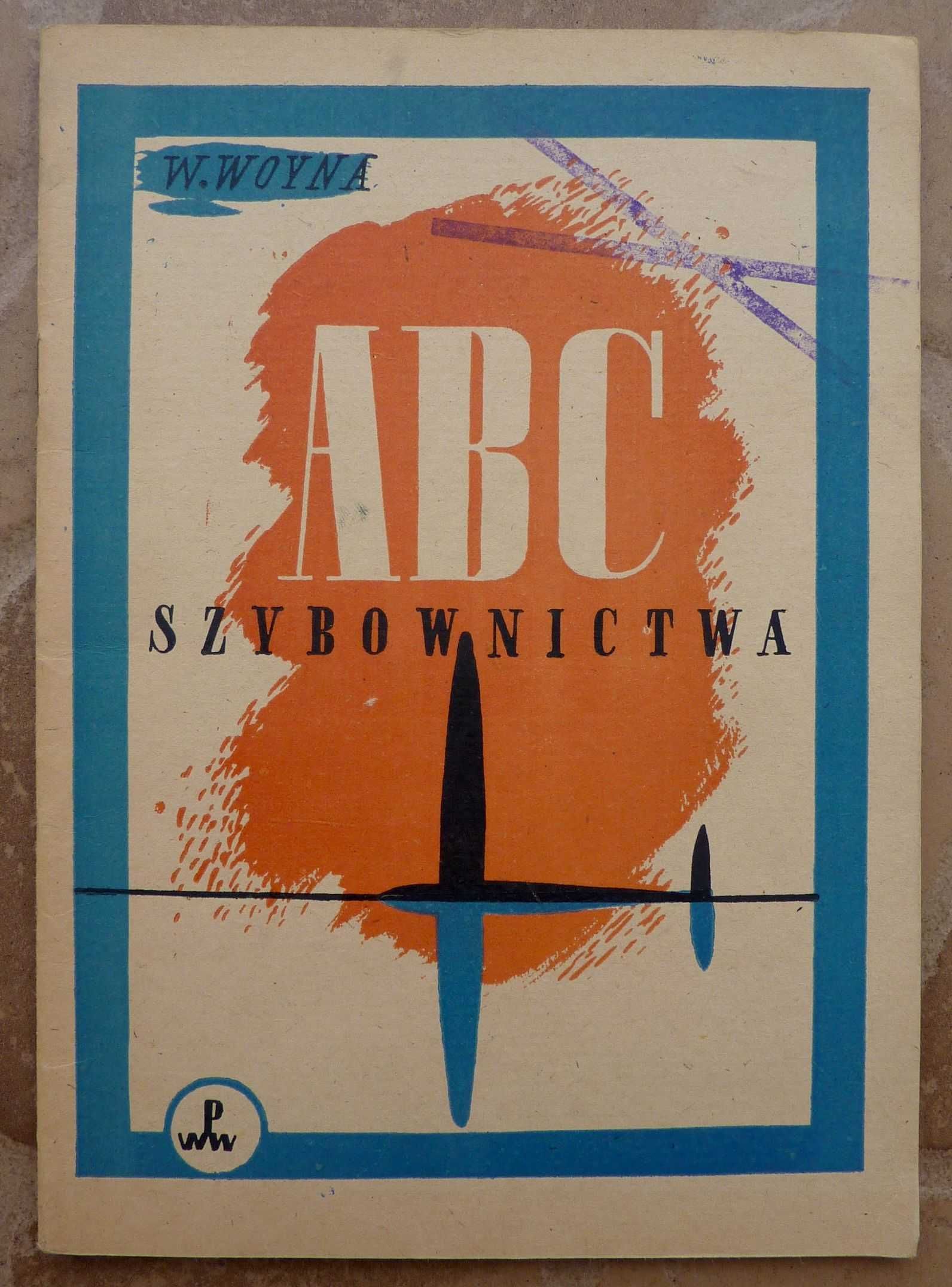 ABC szybownictwa - Wojciech Woyna - 1949r.