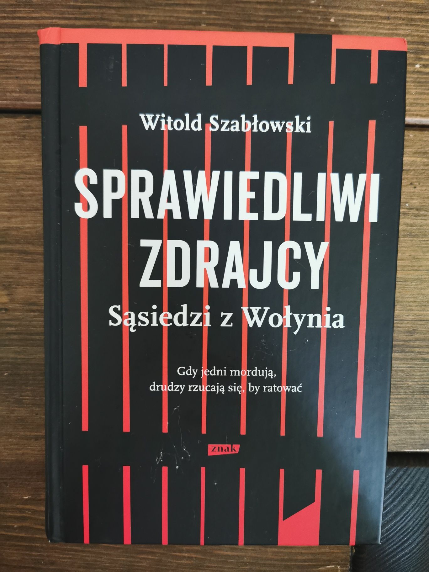 Sprawiedliwi zdrajcy - sąsiedzi z Wołynia - Witold Szabłowski