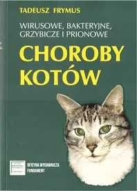 Choroby kotów wirusowe bakteryjne grzybicze i prionowe Frymus Tadeusz