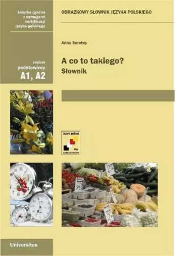 A co to takiego? Obrazkowy słownik j. polskiego - Anna Seretny