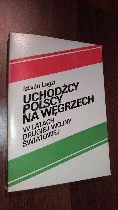 Istvan Lagzi Uchodźcy polscy na Węgrzech w latach II wś.