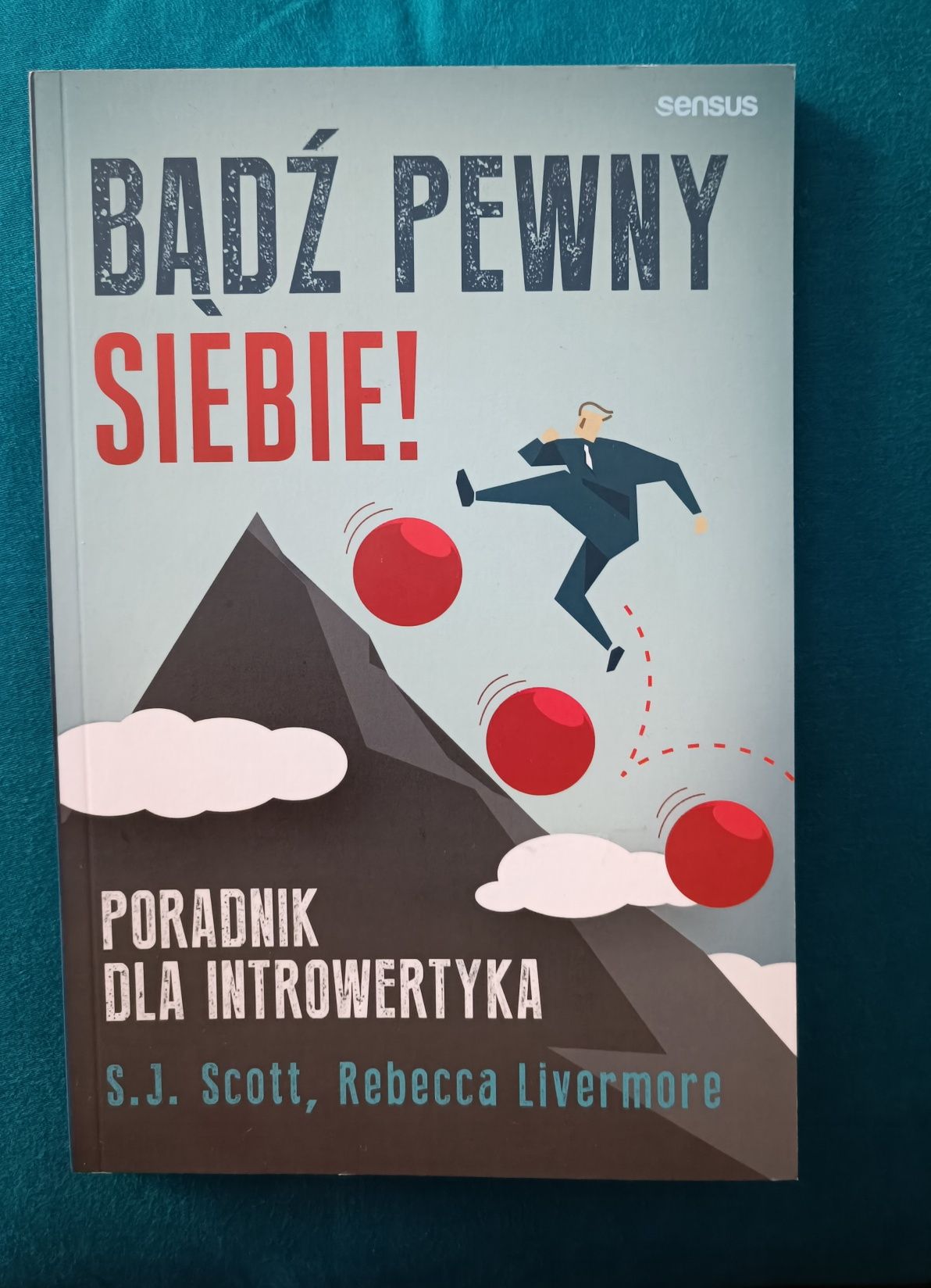 Bądź pewny siebie. Poradnik dla intowertyka